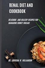 Renal Diet and Cookbook: Delicious and Healthy Recipes for Managing Kidney Disease 