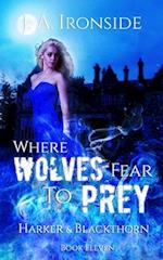 Where Wolves Fear to Prey: (Harker & Blackthorn - Book Eleven) 