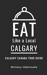 Eat Like a Local-Calgary : Calgary Canada Food Guide 