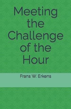 Meeting the Challenge of the Hour