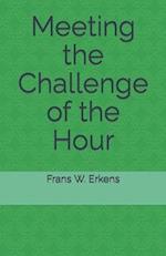 Meeting the Challenge of the Hour 