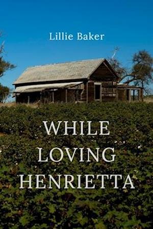 While Loving Henrietta