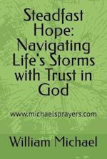 Steadfast Hope: Navigating Life's Storms with Trust in God 