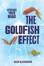 The Goldfish Effect: Upgrade Your Mind 