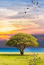 International Environmental Law and Climate Change: Exploring Legal Frameworks and the Way Forward 