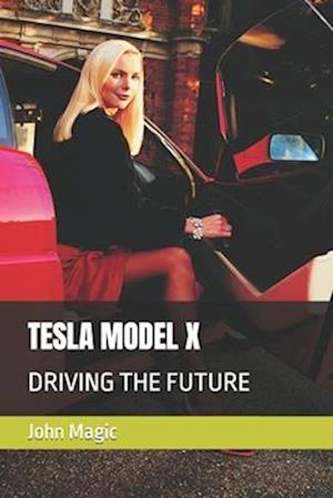 TESLA MODEL X: DRIVING THE FUTURE