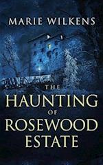 The Haunting of Rosewood Estate 