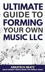 Ultimate Guide To Forming Your Own Music LLC 