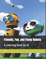 Friendly, Fun, and Funny Robots: A coloring book by AI 