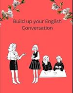 Build Up Your English Conversation 