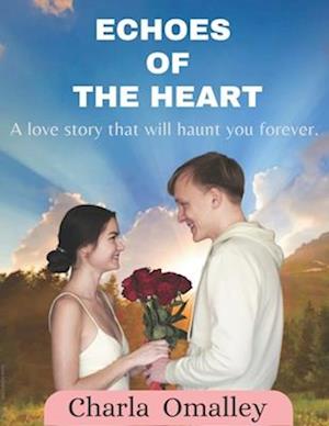 Echoes of The Heart: A Love Story That Will Haunt You Forever