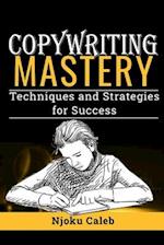 Copywriting Mastery: Techniques and Strategies for Success 