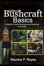 Gritton's Bushcraft Basics: A Guide to Forest Adventures and Surviving in the Wild 