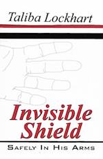 INVISIBLE SHIELD:: Safely in His Arms 