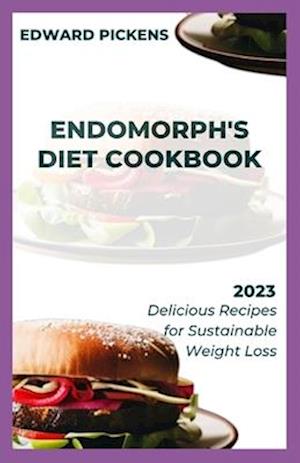 Endomorph's Diet Cookbook : Delicious Recipes for Sustainable Weight Loss