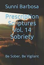 Prescription Scriptures Vol. 14 Sobriety : Be Sober, Be Vigilant 