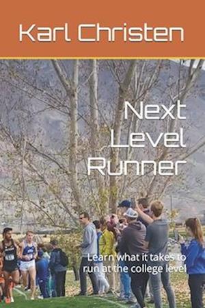 Next Level Runner: Learn what it takes to run at the college level