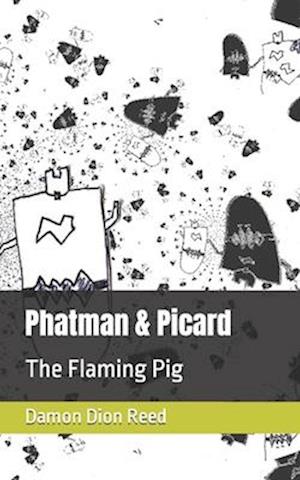 Phatman & Picard: The Flaming Pig