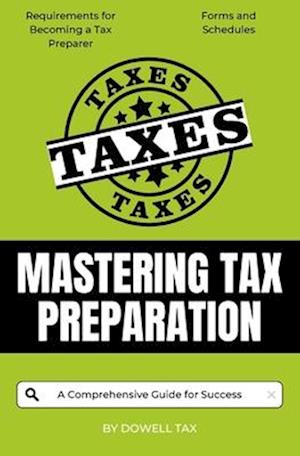 Mastering Tax Preparation: A Comprehensive Guide for Success