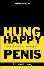 Happy Hung: A Positive Approach to Living with a Huge PENIS 