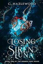 Losing My Siren Luna: Book One in the Hidden Cove Series 