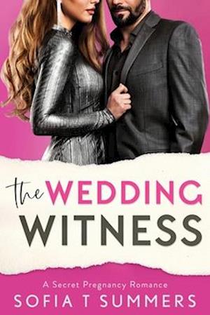 The Wedding Witness: A Secret Pregnancy Romance