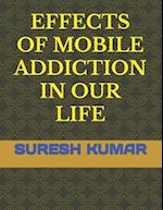 EFFECTS OF MOBILE ADDICTION IN OUR LIFE 