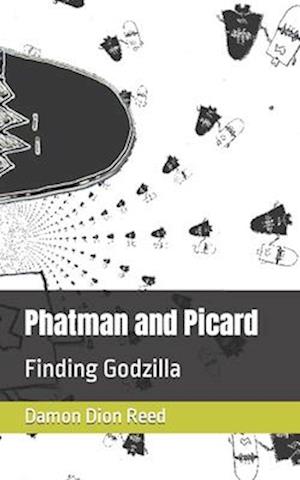 Phatman and Picard: Finding Godzilla