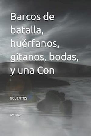 Barcos de batalla, huérfanos, gitanos, bodas, y una Con