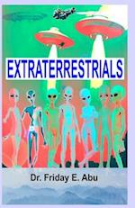 EXTRATERRESTRIALS: What & Who They Are. 