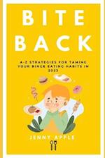 Bite Back: A-Z Strategies for Taming Your Binge Eating Habits in 2023 