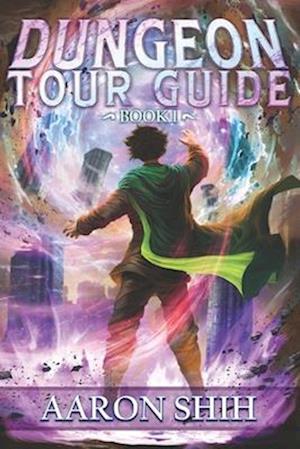 Dungeon Tour Guide: A LitRPG Adventure