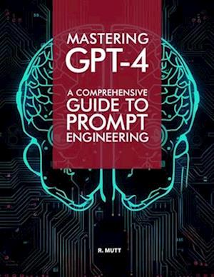 Mastering GPT-4: A Comprehensive Prompt Engineering Guide