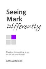 Seeing Mark Differently: Meeting the political Jesus of the second Gospel 
