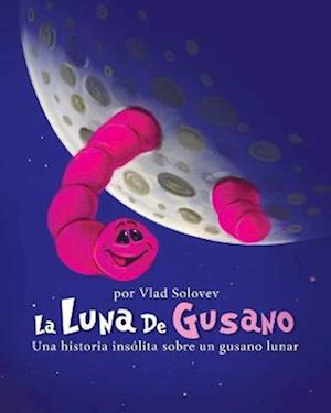 La Luna De Gusano