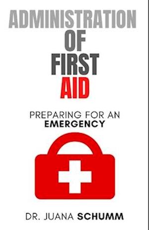 Administration of First Aid: Preparing for an emergency