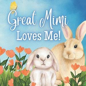 Great Mimi Loves Me!: A Rhyming Story for Grandchildren!