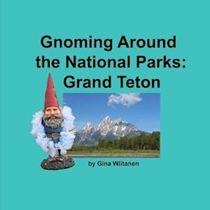 Gnoming Around the National Parks: Grand Teton