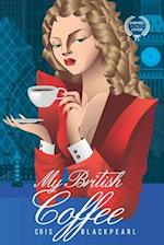 My British Coffee: Romantic novel. Forbidden attraction between colleagues 