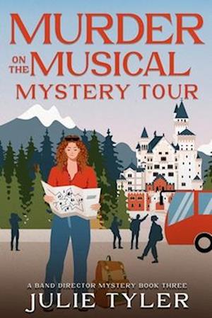 Murder on the Musical Mystery Tour: A Band Director Mystery Book Three