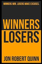 Winners Win. Losers Make Excuses. 
