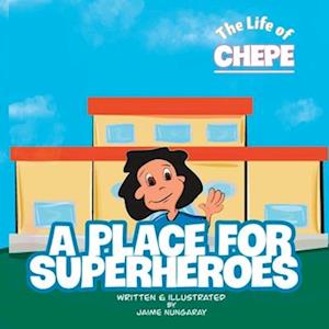 A place for superheroes : The life of Chepe