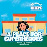 A place for superheroes : The life of Chepe 