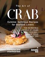 The Art of Crab Cuisine: Delicious Recipes for Seafood Lovers 