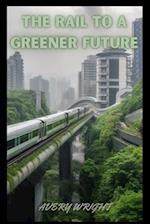 The Rail to a Greener Future 