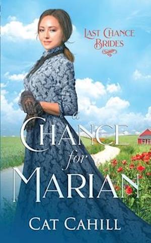 A Chance for Marian: Last Chance Brides Book #26