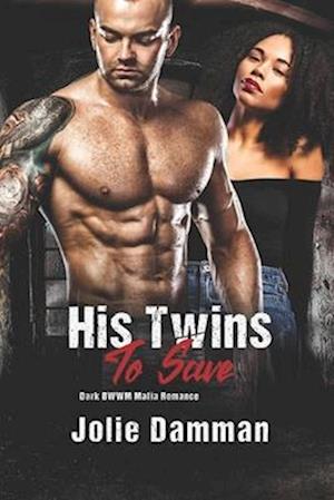 His Twins to Save: Dark BWWM Mafia Romance