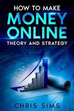 How to Make Money Online: Theory & Strategy 