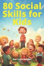 80 Social Skills for Kids: Navigating the World with Confidence and Respect 