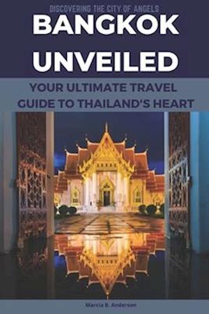 Få Bangkok Unveiled: Discovering the City of Angels, Your Ultimate 